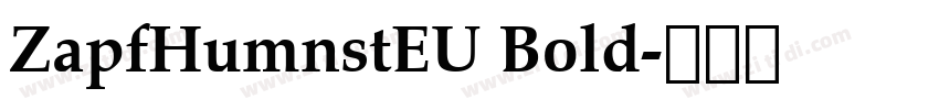ZapfHumnstEU Bold字体转换 ZapfHumnstEU Bold字体转换